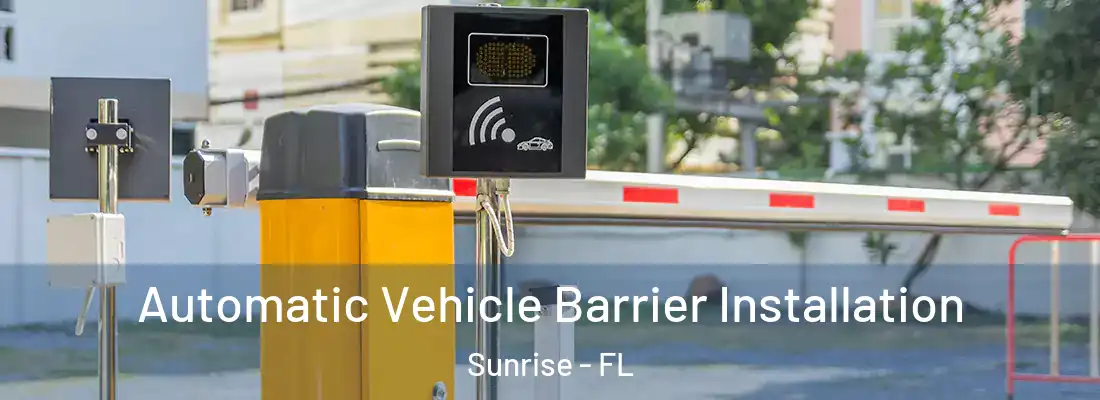  Automatic Vehicle Barrier Installation Sunrise - FL