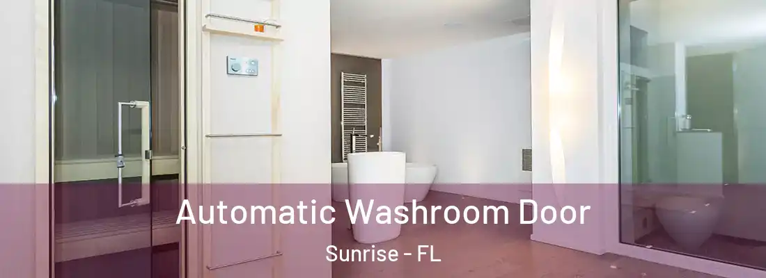  Automatic Washroom Door Sunrise - FL