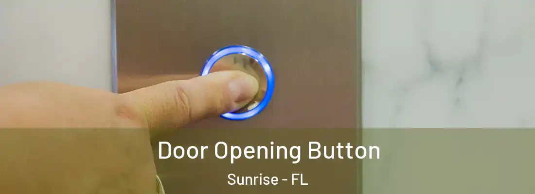  Door Opening Button Sunrise - FL