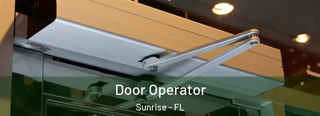  Door Operator Sunrise - FL