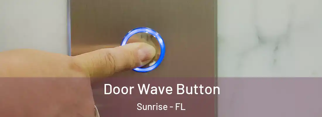 Door Wave Button Sunrise - FL