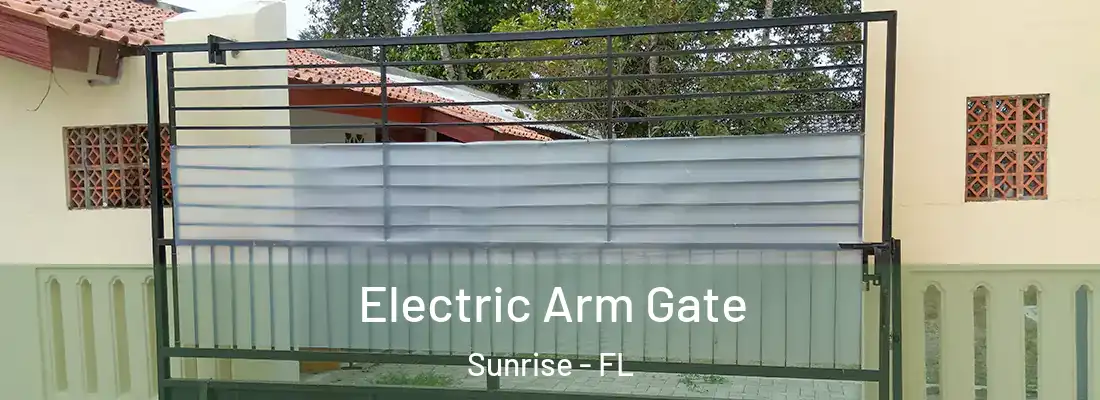  Electric Arm Gate Sunrise - FL