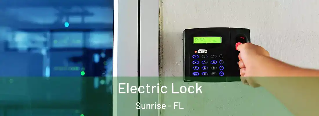  Electric Lock Sunrise - FL