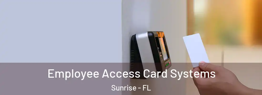  Employee Access Card Systems Sunrise - FL