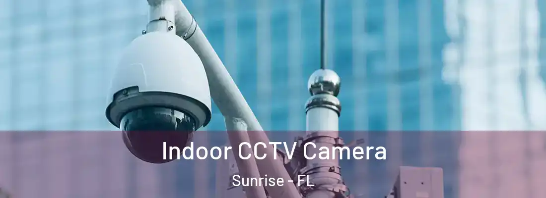  Indoor CCTV Camera Sunrise - FL
