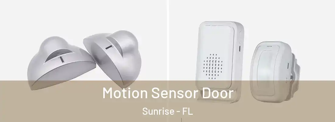  Motion Sensor Door Sunrise - FL
