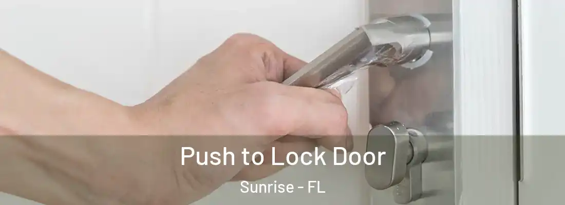  Push to Lock Door Sunrise - FL