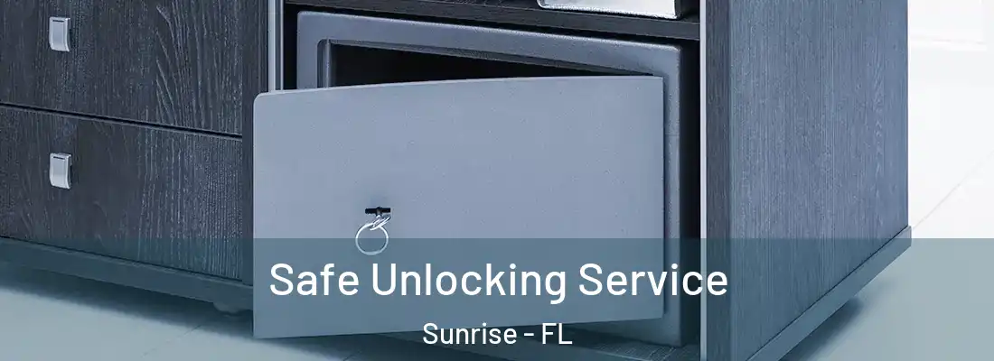  Safe Unlocking Service Sunrise - FL