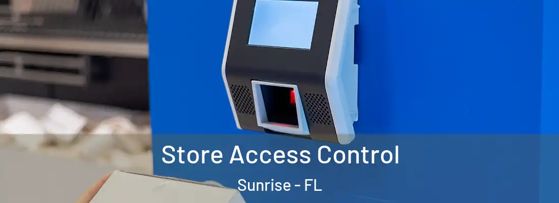 Store Access Control Sunrise - FL