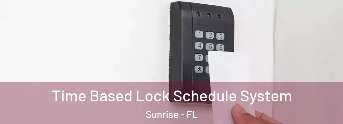 Time Based Lock Schedule System Sunrise - FL