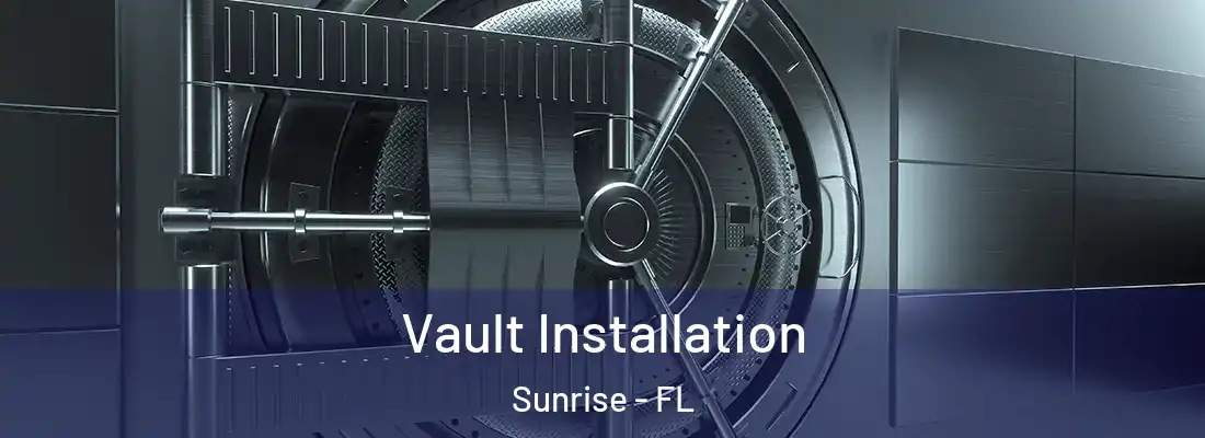  Vault Installation Sunrise - FL