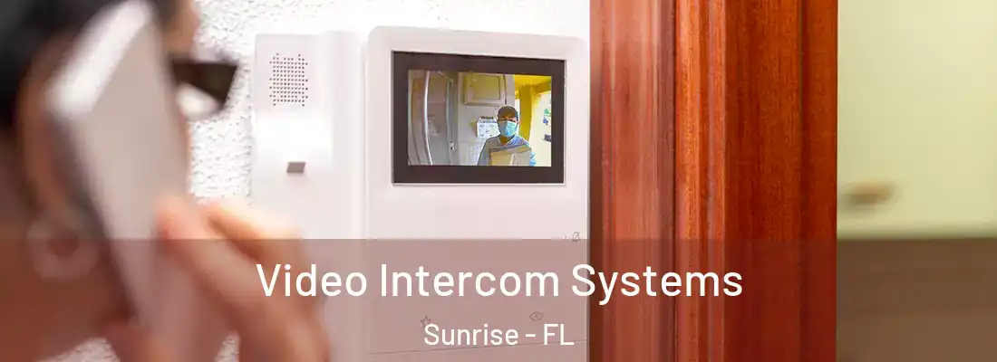 Video Intercom Systems Sunrise - FL